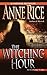 The Witching Hour (Lives of the Mayfair Witches) later printing Edition by Rice, Anne [1993]