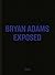 Exposed by Bryan Adams (Oct 31 2012)