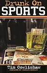 Drunk on Sports by Tim Cowlishaw (2014-01-09) Drunk on Sports by Tim Cowlishaw (2014-01-09)