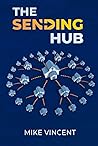 The Sending Hub: ( A Sending Hub is a church that plants churches that plant other churches! ) The Sending Hub: ( A Sending Hub is a church that plants churches that plant other churches! )