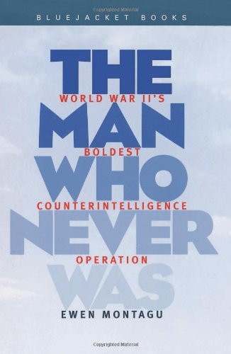 The Man Who Never Was: World War II's Boldest Counter-Intelligence Operation by Ewen Montagu (15-Jan-2001) Paperback