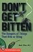 Don't Get Bitten: The Dangers of Things That Bite or Sting by Buck Tilton (2003-05-03)