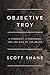 Scott Shane: Objective Troy : A Terrorist, a President, and the Rise of the Drone (Hardcover); 2015 Edition