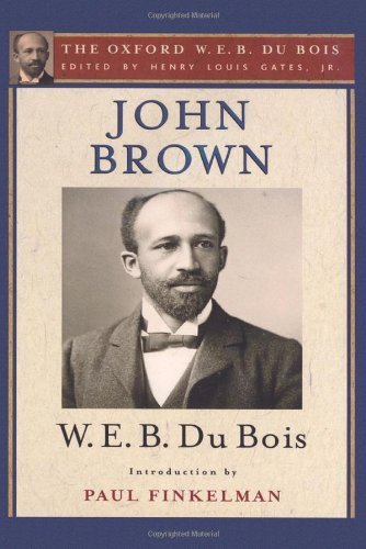John Brown (The Oxford W. E. B. Du Bois) 1st edition by Du Bois, W. E. B. (2007) Hardcover