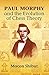 Paul Morphy and the Evolution of Chess Theory (Dover Chess) Paperback – May 7, 2004