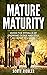 Mature Maturity : Avoid the...