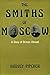 The Smiths of Moscow by Harvey Pitcher