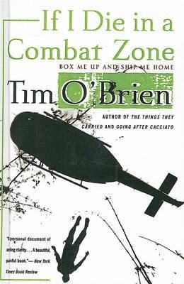 [If I Die in a Combat Zone: Box Me Up and Ship Me Home] (By: Tim O'Brien) [published: March, 2001]