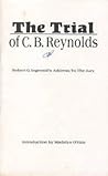 The Trial of C.B. Reynolds by Robert G. Ingersoll