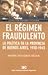 El regimen fraudulento. La politica en la provincia de Buenos... by María Dolores Béjar