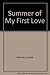 Summer of My First Love by Isabelle Holland (1983-07-12)