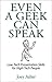 Even a Geek Can Speak by Joey Asher