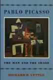 Pablo Picasso: The Man and His Image (Library Binding)