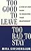 Too Good to Leave, Too Bad to Stay : A Step by Step Guide to Help You Decide Whether to Stay in or Get Out of Your Relationship(Paperback) - 2006 Edition