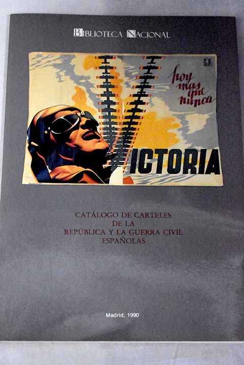 Catálogo de carteles de la República y la Guerra Civil espãnolas en la Biblioteca Nacional (Spanish Edition)