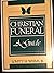 The Christian Funeral: A Guide