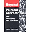 Beyond Political Correctness: Social Transformation in the United States (Transformations in Politics and Society) Beyond Political Correctness: Social Transformation in the United States (Transformations in Politics and Society)