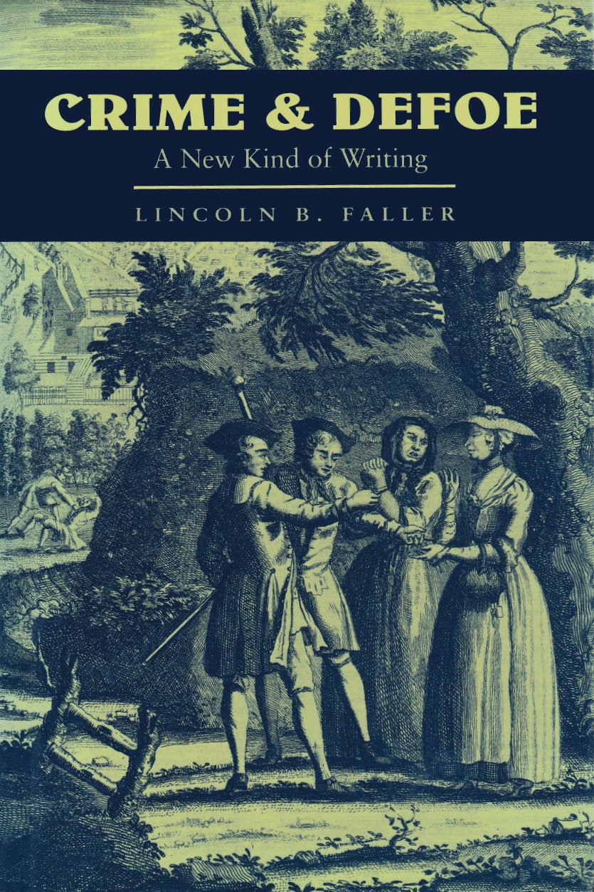 Crime and Defoe: A New Kind of Writing (Cambridge Studies in Eighteenth-Century English Literature and Thought, Series Number 16)