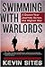 Swimming with Warlords: A Dozen-Year Journey Across the Afghan War Original edition by Sites, Kevin (2014) Paperback
