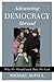 Advancing Democracy Abroad: Why We Should and How We Can (Hoover Studies in Politics, Economics, and Society) 1st (first) Edition by McFaul, Michael [2009]