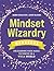 Mindset Wizardry Workbook -...