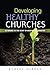 Developing Healthy Churches: Returning to the Heart of Mission and Ministry by Robert Warren ( 2012 ) Paperback