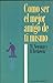 Cómo ser el mejor amigo de ti mismo by Mildred Newman