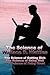[ THE SCIENCE OF WALLACE D. WATTLES: THE SCIENCE OF GETTING RICH, THE SCIENCE OF BEING WELL, THE SCIENCE OF BEING GREAT [ THE SCIENCE OF WALLACE D. WATTLES: THE SCIENCE OF GETTING RICH, THE SCIENCE OF BEING WELL, THE SCIENCE OF BEING GREAT ] BY WATTLES...