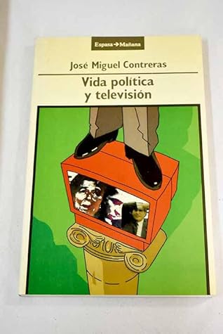 Vida política y televisión (Espasa mañana) (Spanish Edition)