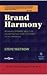Brand Harmony: Achieving Dynamic Results by Orchestrating Your Customers Total Experience