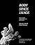 Body Space Image: Notes Toward Improvision and Performance