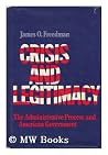 Crisis and Legitimacy: The Administrative Process and American Government Crisis and Legitimacy: The Administrative Process and American Government