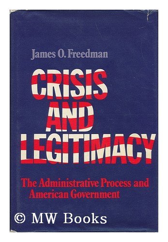Crisis and Legitimacy: The Administrative Process and American Government (Hardcover)