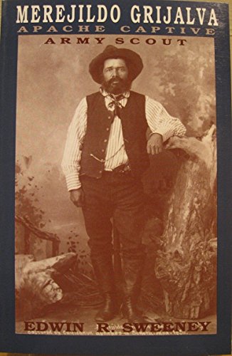 Merejildo Grijalva: Apache Captive : Army Scout (SOUTHWESTERN STUDIES)