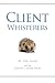 Client Whisperers: The Olympians of Client Service by Mr. Jim Lyon (2012-02-03)