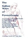 The Indian Wars of Pennsylvania: An Account of the Indian Events, in Pennsylvania, of the French & Indian War, Pontiac's War, Lord Dunmore's War, the ... and the Indian Uprisings from 1789 to 1795 The Indian Wars of Pennsylvania: An Account of the Indian Events, in Pennsylvania, of the French & Indian War, Pontiac's War, Lord Dunmore's War, the ... and the Indian Uprisings from 1789 to 1795