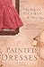 Painted Dresses: A Novel by Patricia Hickman (2008-07-15)