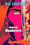 Court of Wanderers: the highly anticipated sequel to the action-packed dark fantasy SILVER UNDER NIGHTFALL!