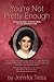 You're Not Pretty Enough: Extraordinary stories from an (un) ordinary life. by Tress, Jennifer (August 6, 2013) Paperback