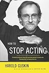 How to Stop Acting by Harold Guskin (2003-06-25)