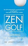 Zen Golf by Dr. Joseph Parent by Joseph Parent