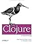 Clojure Programming 1st edition by Emerick, Chas, Carper, Brian, Grand, Christophe (2012) Paperback