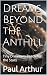 Dreams Beyond the Anthill :...