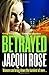 BETRAYED by Jacqui Rose (27...