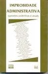 Improbidade administrativa: Questões polêmicas e atuais (Portuguese Edition) Improbidade administrativa: Questões polêmicas e atuais (Portuguese Edition)