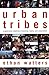 Urban Tribes: A Generation ...