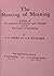 Meaning of Meaning: A Study of the Influence of Language Upon Thought and of the Science of Symbolism