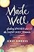 Made Well: Finding Wholeness in the Everyday Sacred Moments by Jenny Simmons (2016-10-04)