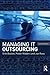 Managing IT Outsourcing, Second Edition by Beulen, Erik, Ribbers, Pieter, Roos, Jan [Routledge,2011] [Paperback] 2ND EDITION