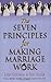 By John Gottman: Seven Principles for Making Marriage Work